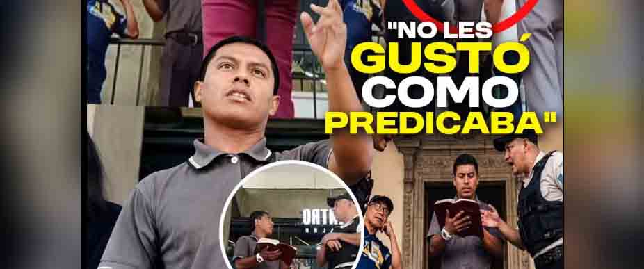 GUATEMALA: sacan a predicador evangélico por leer la Biblia en la zona 1